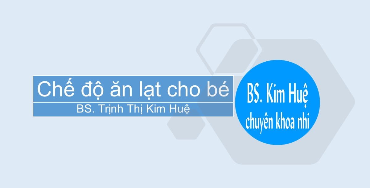 Chế độ ăn lạt cho bé